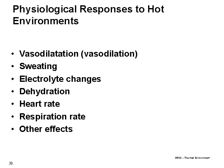 Physiological Responses to Hot Environments • • Vasodilatation (vasodilation) Sweating Electrolyte changes Dehydration Heart Physiological Responses to Hot Environments • • Vasodilatation (vasodilation) Sweating Electrolyte changes Dehydration Heart