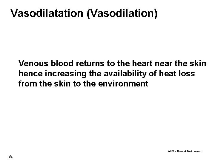 Vasodilatation (Vasodilation) Venous blood returns to the heart near the skin hence increasing the Vasodilatation (Vasodilation) Venous blood returns to the heart near the skin hence increasing the
