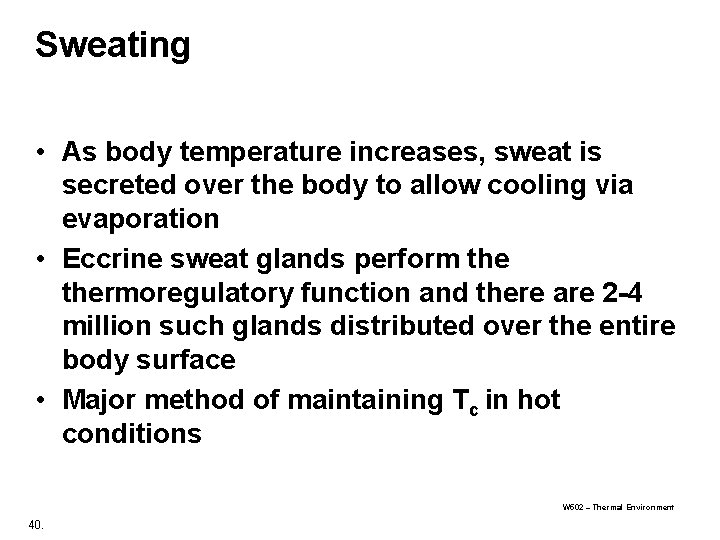 Sweating • As body temperature increases, sweat is secreted over the body to allow Sweating • As body temperature increases, sweat is secreted over the body to allow