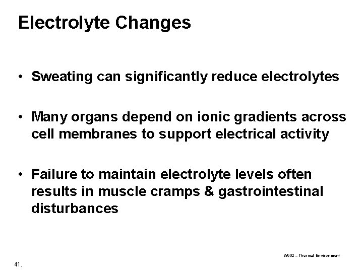 Electrolyte Changes • Sweating can significantly reduce electrolytes • Many organs depend on ionic Electrolyte Changes • Sweating can significantly reduce electrolytes • Many organs depend on ionic