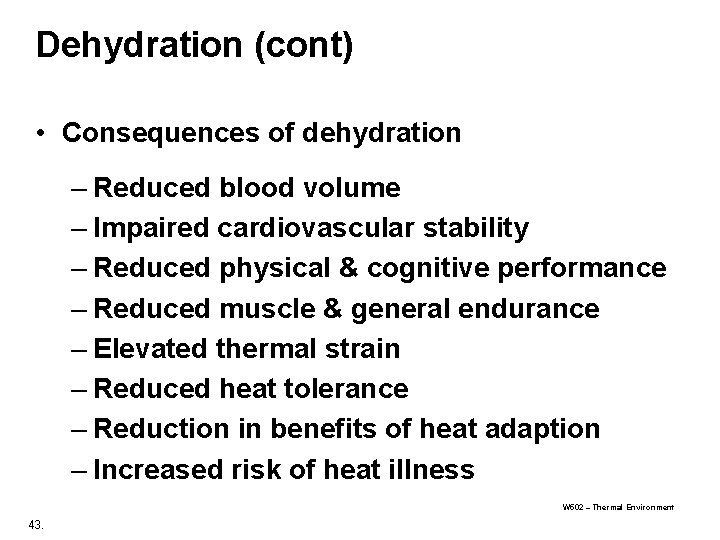 Dehydration (cont) • Consequences of dehydration – Reduced blood volume – Impaired cardiovascular stability Dehydration (cont) • Consequences of dehydration – Reduced blood volume – Impaired cardiovascular stability