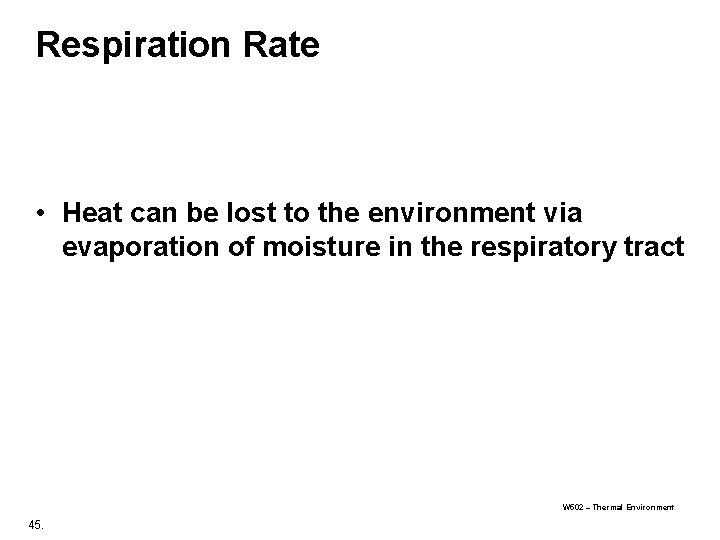 Respiration Rate • Heat can be lost to the environment via evaporation of moisture Respiration Rate • Heat can be lost to the environment via evaporation of moisture