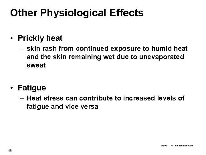 Other Physiological Effects • Prickly heat – skin rash from continued exposure to humid Other Physiological Effects • Prickly heat – skin rash from continued exposure to humid