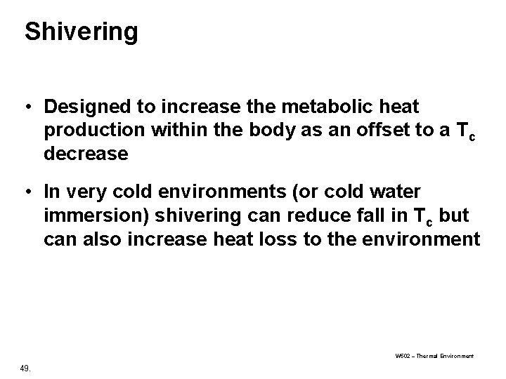 Shivering • Designed to increase the metabolic heat production within the body as an Shivering • Designed to increase the metabolic heat production within the body as an