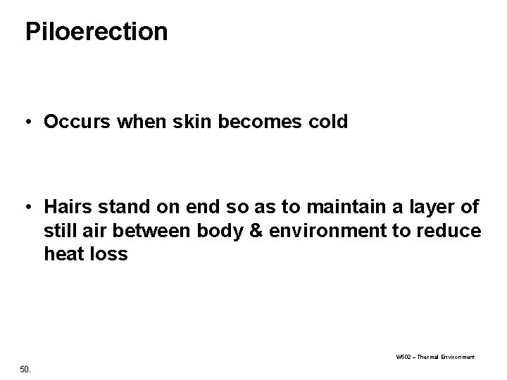 Piloerection • Occurs when skin becomes cold • Hairs stand on end so as Piloerection • Occurs when skin becomes cold • Hairs stand on end so as