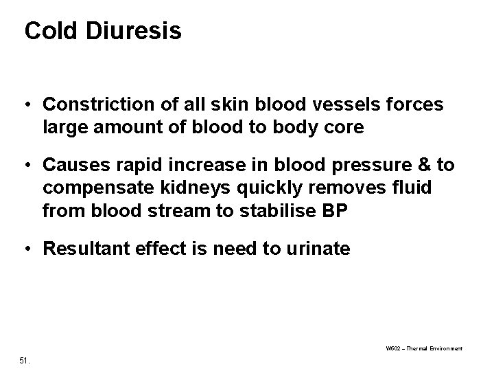 Cold Diuresis • Constriction of all skin blood vessels forces large amount of blood Cold Diuresis • Constriction of all skin blood vessels forces large amount of blood