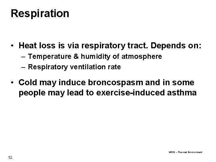 Respiration • Heat loss is via respiratory tract. Depends on: – Temperature & humidity Respiration • Heat loss is via respiratory tract. Depends on: – Temperature & humidity