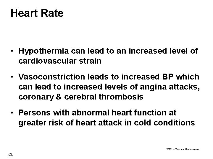 Heart Rate • Hypothermia can lead to an increased level of cardiovascular strain • Heart Rate • Hypothermia can lead to an increased level of cardiovascular strain •