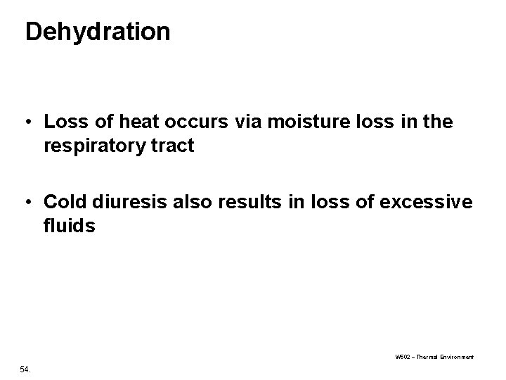 Dehydration • Loss of heat occurs via moisture loss in the respiratory tract • Dehydration • Loss of heat occurs via moisture loss in the respiratory tract •