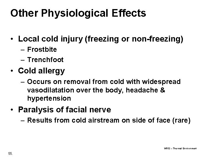 Other Physiological Effects • Local cold injury (freezing or non-freezing) – Frostbite – Trenchfoot Other Physiological Effects • Local cold injury (freezing or non-freezing) – Frostbite – Trenchfoot