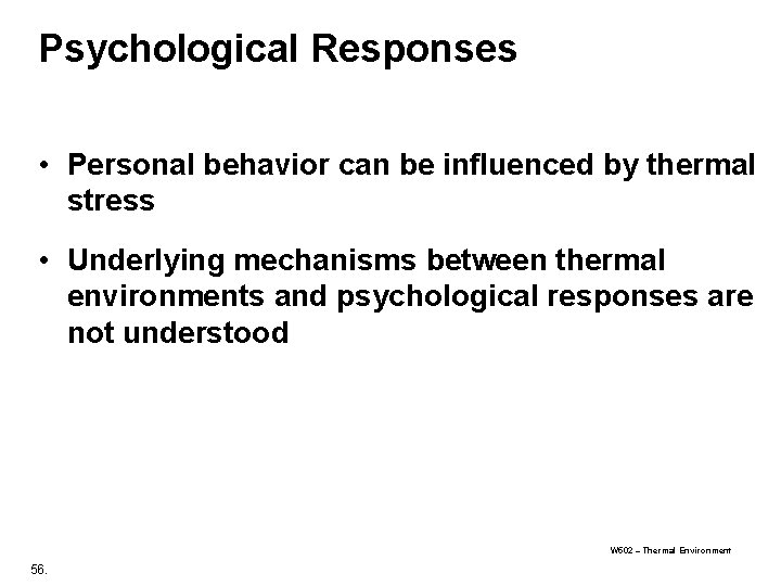 Psychological Responses • Personal behavior can be influenced by thermal stress • Underlying mechanisms Psychological Responses • Personal behavior can be influenced by thermal stress • Underlying mechanisms