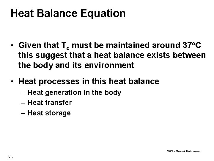 Heat Balance Equation • Given that Tc must be maintained around 37 o. C Heat Balance Equation • Given that Tc must be maintained around 37 o. C