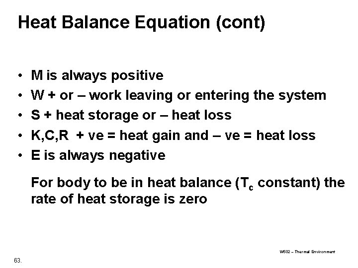 Heat Balance Equation (cont) • • • M is always positive W + or Heat Balance Equation (cont) • • • M is always positive W + or