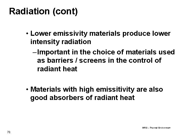 Radiation (cont) • Lower emissivity materials produce lower intensity radiation – Important in the Radiation (cont) • Lower emissivity materials produce lower intensity radiation – Important in the