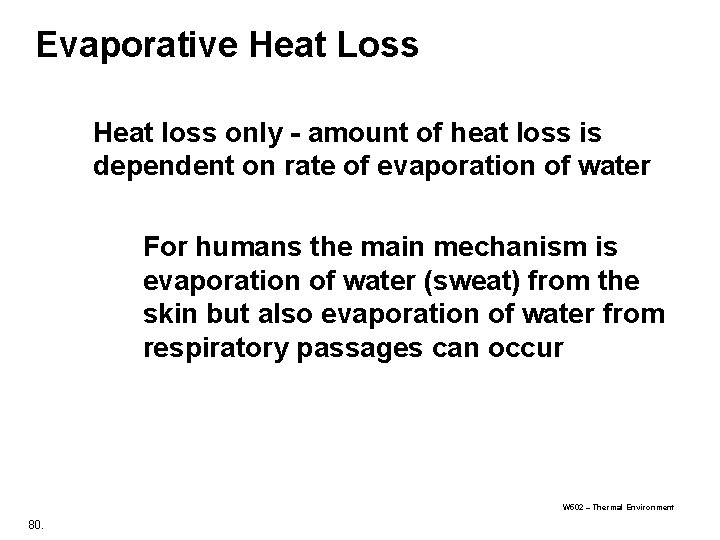 Evaporative Heat Loss Heat loss only - amount of heat loss is dependent on Evaporative Heat Loss Heat loss only - amount of heat loss is dependent on
