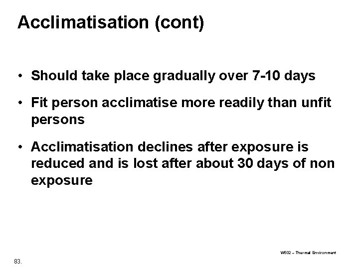 Acclimatisation (cont) • Should take place gradually over 7 -10 days • Fit person Acclimatisation (cont) • Should take place gradually over 7 -10 days • Fit person