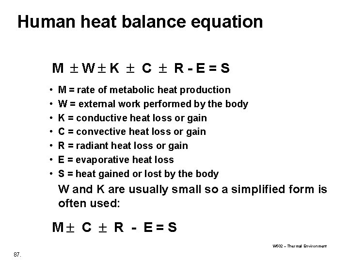 Human heat balance equation M W K C R-E=S • • M = rate Human heat balance equation M W K C R-E=S • • M = rate
