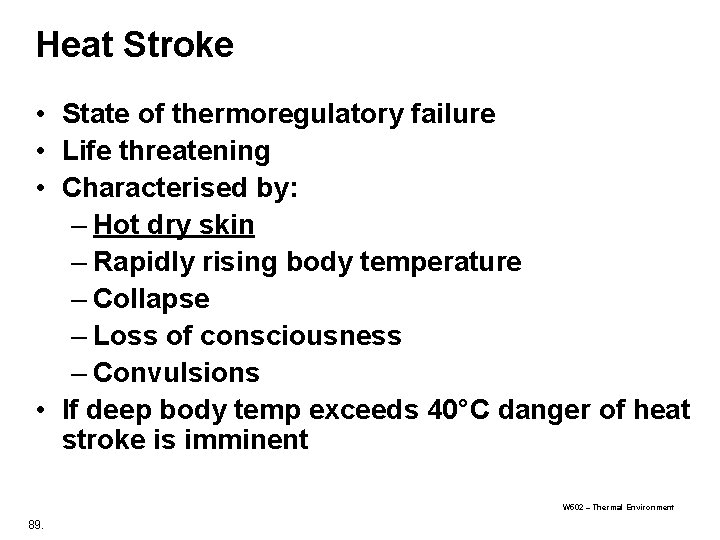 Heat Stroke • State of thermoregulatory failure • Life threatening • Characterised by: – Heat Stroke • State of thermoregulatory failure • Life threatening • Characterised by: –