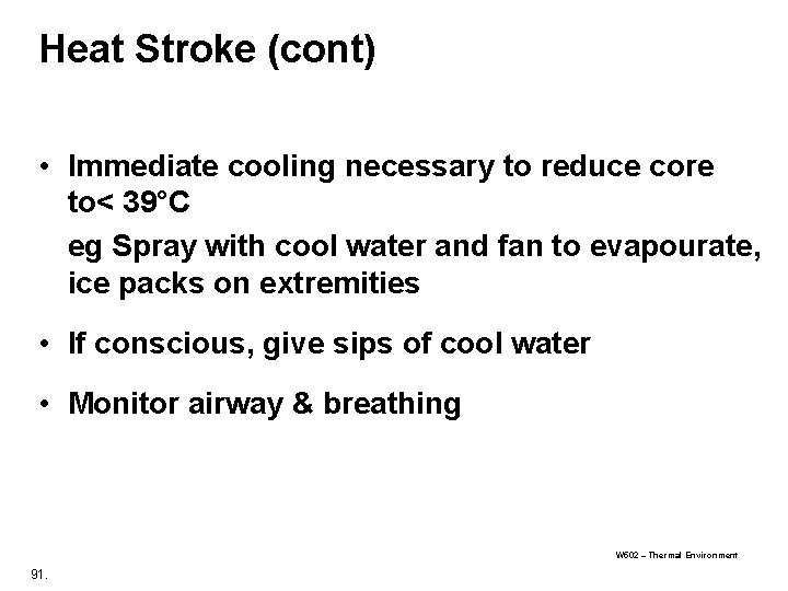 Heat Stroke (cont) • Immediate cooling necessary to reduce core to< 39°C eg Spray Heat Stroke (cont) • Immediate cooling necessary to reduce core to< 39°C eg Spray