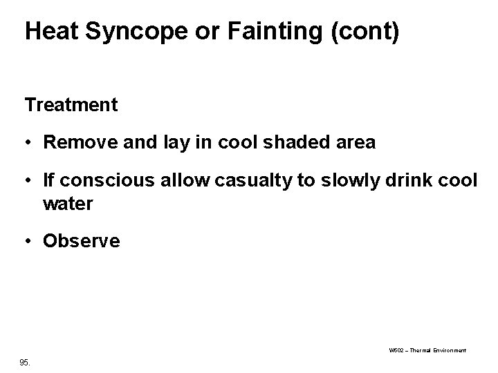 Heat Syncope or Fainting (cont) Treatment • Remove and lay in cool shaded area Heat Syncope or Fainting (cont) Treatment • Remove and lay in cool shaded area