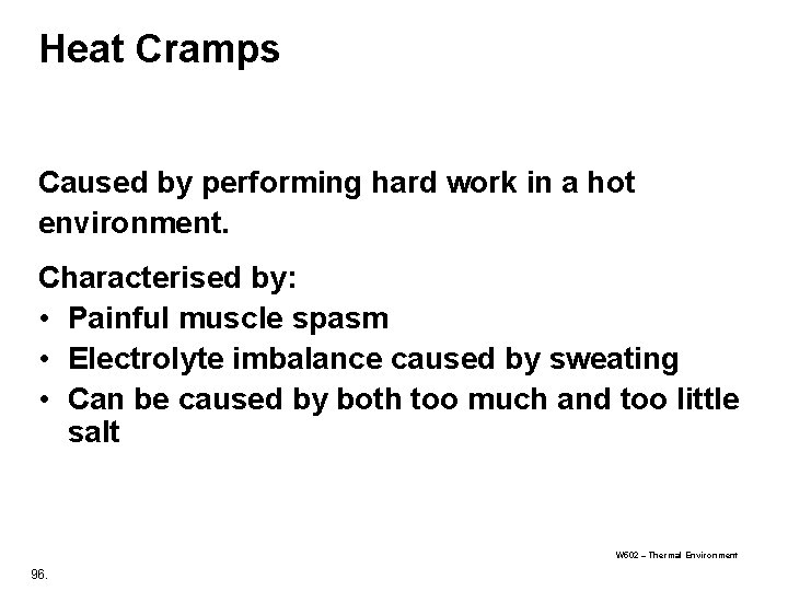 Heat Cramps Caused by performing hard work in a hot environment. Characterised by: • Heat Cramps Caused by performing hard work in a hot environment. Characterised by: •