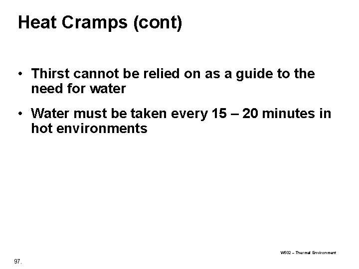 Heat Cramps (cont) • Thirst cannot be relied on as a guide to the Heat Cramps (cont) • Thirst cannot be relied on as a guide to the