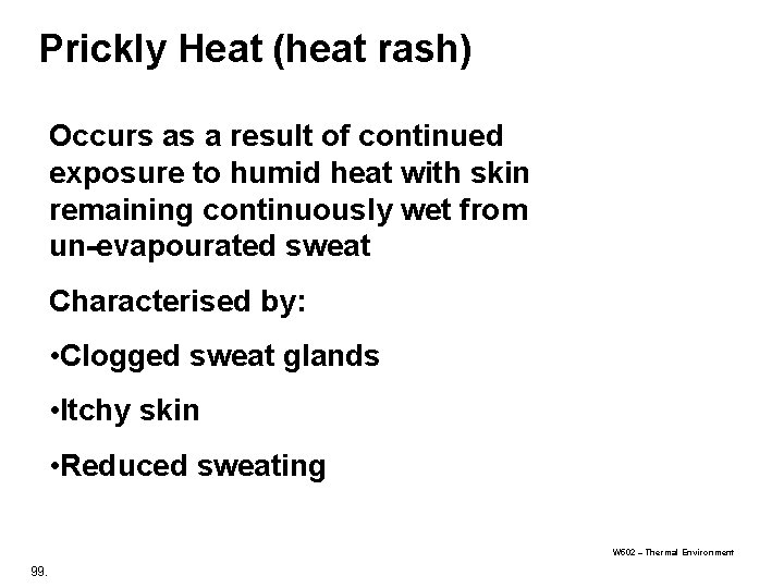 Prickly Heat (heat rash) Occurs as a result of continued exposure to humid heat Prickly Heat (heat rash) Occurs as a result of continued exposure to humid heat