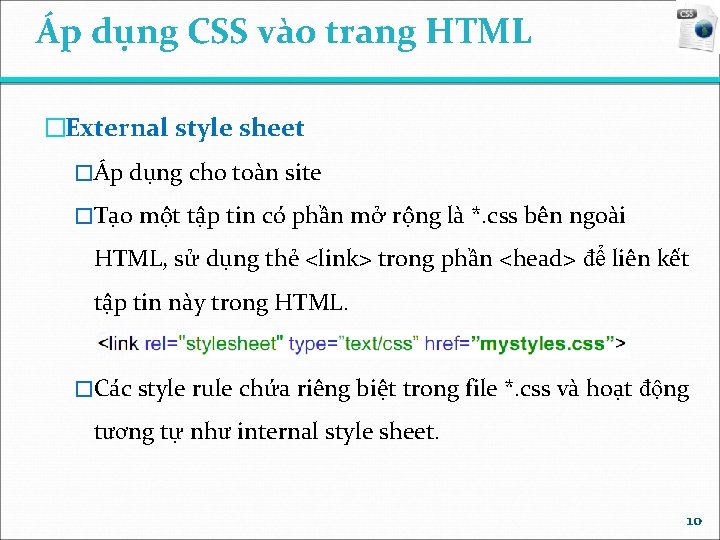 Áp dụng CSS vào trang HTML �External style sheet �Áp dụng cho toàn site