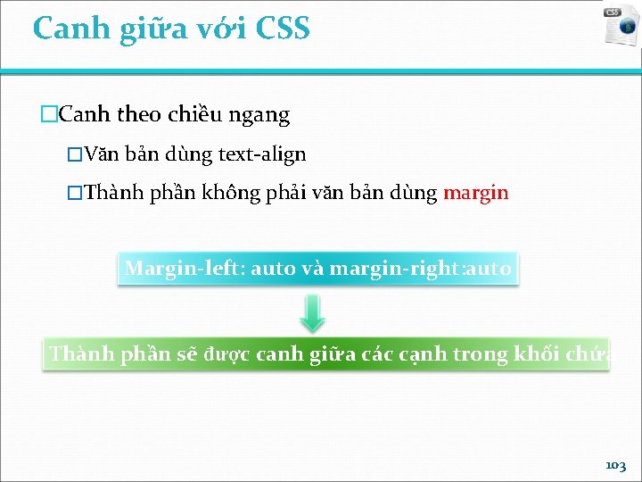 Canh giữa với CSS �Canh theo chiều ngang �Văn bản dùng text-align �Thành phần