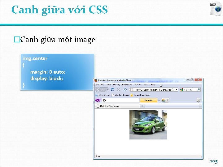 Canh giữa với CSS �Canh giữa một image img. center { margin: 0 auto;