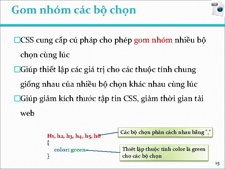 Gom nhóm các bộ chọn �CSS cung cấp cú pháp cho phép gom nhóm