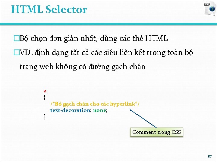 HTML Selector �Bộ chọn đơn giản nhất, dùng các thẻ HTML �VD: định dạng