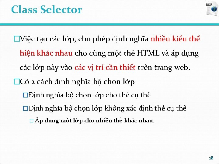 Class Selector �Việc tạo các lớp, cho phép định nghĩa nhiều kiểu thể hiện