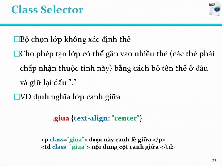 Class Selector �Bộ chọn lớp không xác định thẻ �Cho phép tạo lớp có