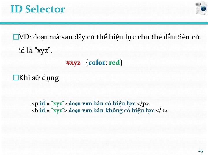 ID Selector �VD: đoạn mã sau đây có thể hiệu lực cho thẻ đầu