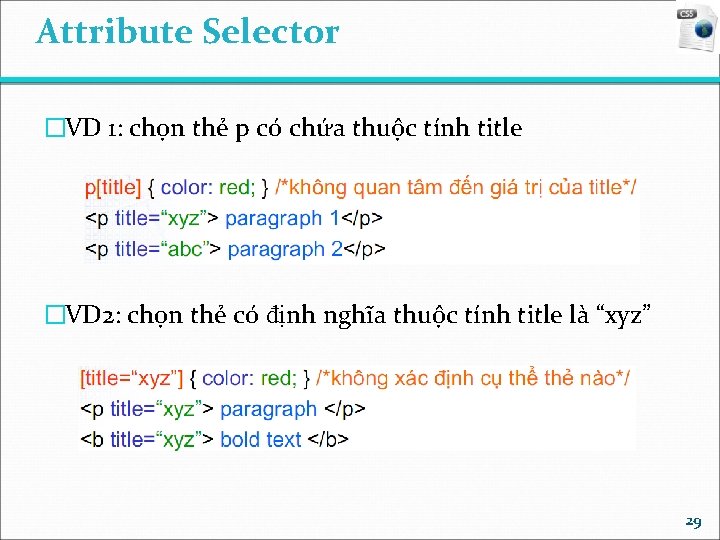 Attribute Selector �VD 1: chọn thẻ p có chứa thuộc tính title �VD 2: