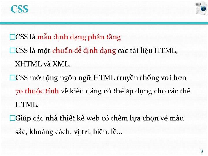 CSS �CSS là mẫu định dạng phân tầng �CSS là một chuẩn để định