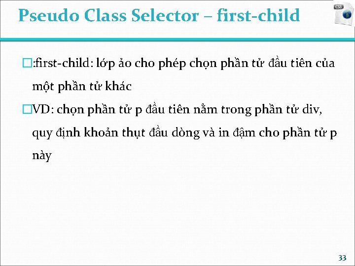 Pseudo Class Selector – first-child �: first-child: lớp ảo cho phép chọn phần tử