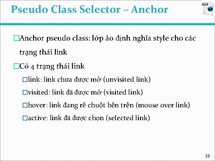 Pseudo Class Selector – Anchor �Anchor pseudo class: lớp ảo định nghĩa style cho