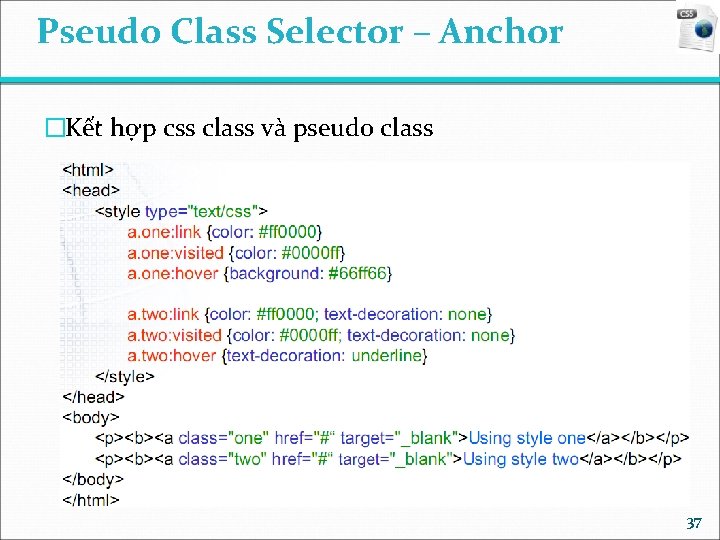 Pseudo Class Selector – Anchor �Kết hợp css class và pseudo class 37 