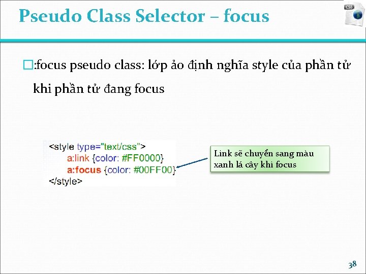 Pseudo Class Selector – focus �: focus pseudo class: lớp ảo định nghĩa style