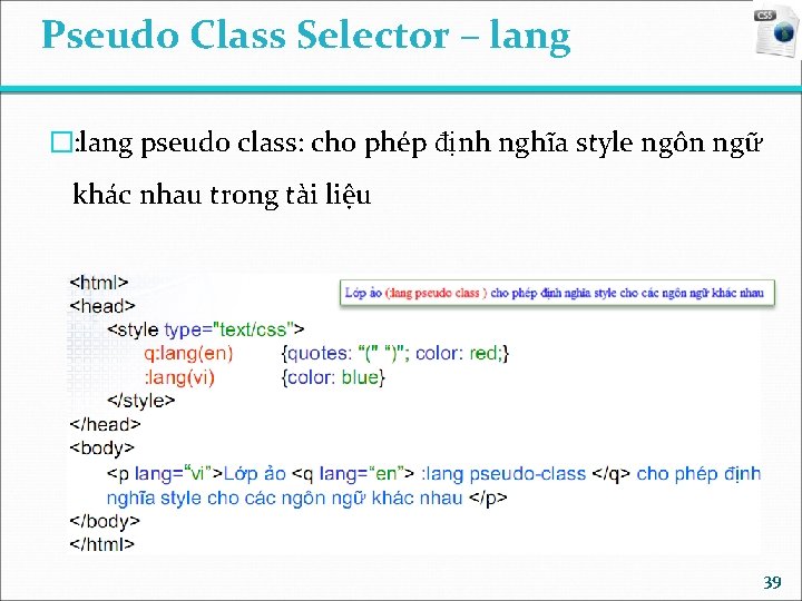 Pseudo Class Selector – lang �: lang pseudo class: cho phép định nghĩa style
