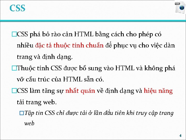 CSS �CSS phá bỏ rào cản HTML bằng cách cho phép có nhiều đặc