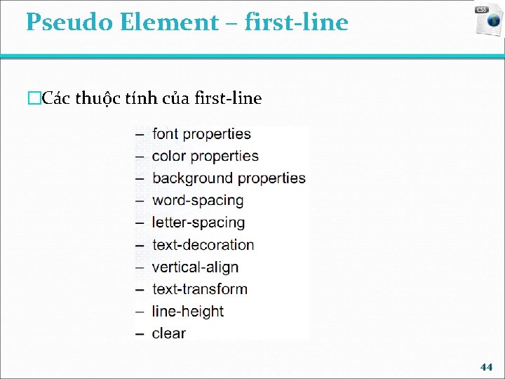 Pseudo Element – first-line �Các thuộc tính của first-line 44 