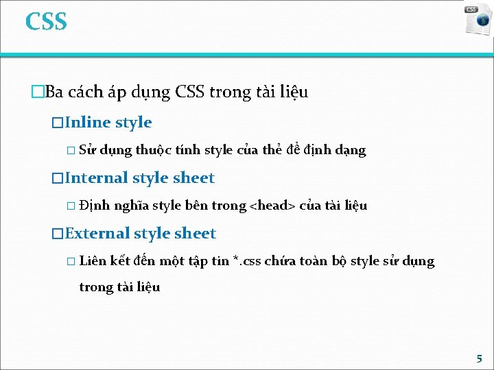 CSS �Ba cách áp dụng CSS trong tài liệu �Inline style � Sử dụng