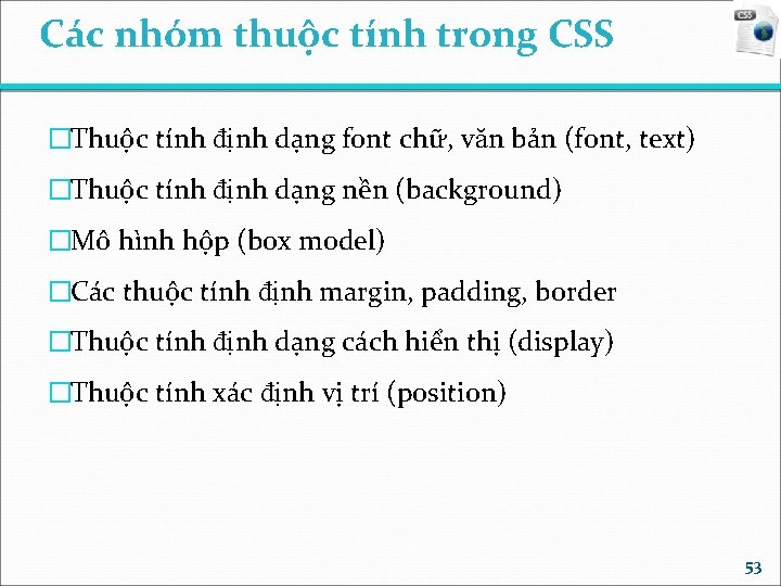 Các nhóm thuộc tính trong CSS �Thuộc tính định dạng font chữ, văn bản