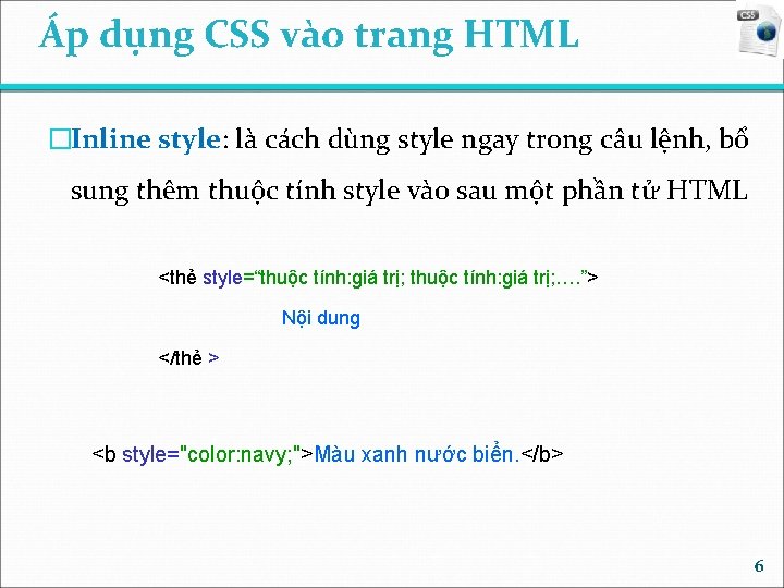 Áp dụng CSS vào trang HTML �Inline style: là cách dùng style ngay trong