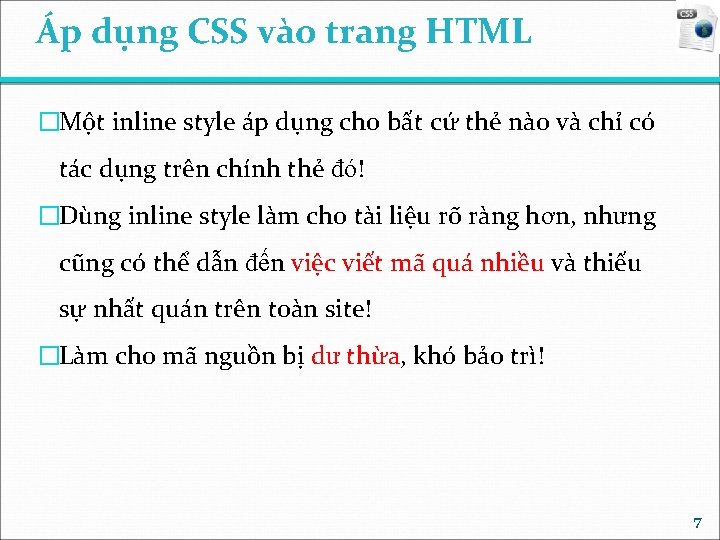 Áp dụng CSS vào trang HTML �Một inline style áp dụng cho bất cứ