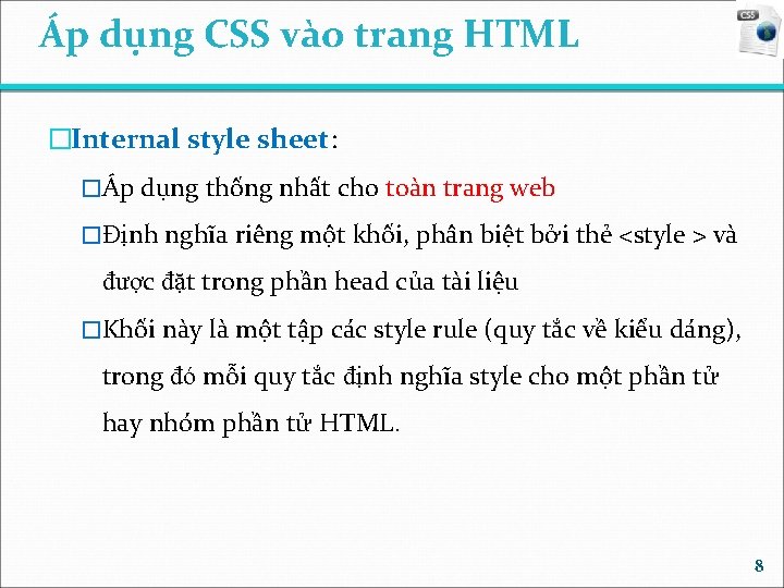 Áp dụng CSS vào trang HTML �Internal style sheet: �Áp dụng thống nhất cho