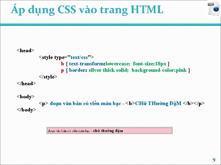 Áp dụng CSS vào trang HTML <head> <style type="text/css"> b { text-transform: lowercase; font-size: